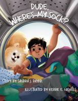 Dude, Where's My Sock? 1955667055 Book Cover