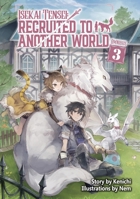 Isekai Tensei: Recruited to Another World: Omnibus 3 (Light Novel) (Isekai Tensei: Recruited to Another World (Light Novel), 3) 1718360320 Book Cover