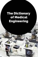 The Dictionary of Medical Engineering 1545324719 Book Cover