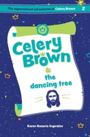 Celery Brown and the dancing tree (The Supernatural Adventures of Celery Brown) 1916213103 Book Cover