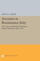 Avicenna in Renaissance Italy: The Canon and Medical Teaching in Italian Universities After 1500 0691609497 Book Cover