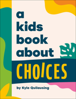 A Kids Book About Choices 0241785952 Book Cover