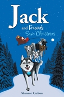 Jack and Friends Save Christmas: Jack and Friends 1039139256 Book Cover