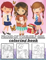 proud of yourself girl coloring book: This fun coloring book is designed to show girls that they are great and can do anything-100pages simple and elegant B091N2W521 Book Cover