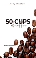 50 Cups of Coffee B0GSP664KJ Book Cover