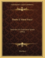 Dante E Vanni Fucci: Secondo Una Tradizione Ignota (1892) 112040262X Book Cover