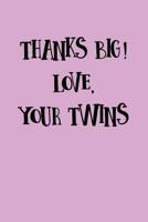 Thanks Big, Love The Twins: Greek, Sorority Life 1081920963 Book Cover