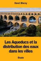 Les Aqueducs et la distribution des eaux dans les villes 1976540984 Book Cover