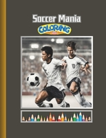 Soccer Mania Coloring Book: Coloring Book for Grown-Ups B0CVHN5FLD Book Cover