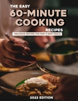The Easy 60-Minute Cooking Recipes 2022: Delicious Recipes for Fast & Easy meals B09VWMWBFX Book Cover