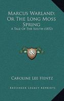 Marcus Warland, Or, the Long Moss Spring: A Tale of the South 1015041760 Book Cover