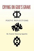 Crying on God's Grave 1456804022 Book Cover