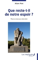 Que reste-t-il de notre espoir ?: Pages de mon blog 2019 - 2024 (French Edition) 2385419394 Book Cover