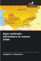 Asia centrale: affrontare le nuove sfide (Italian Edition) 6207636058 Book Cover