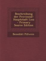 Beschreibung Der Provinzial-Hauptstadt Linz 1017229988 Book Cover