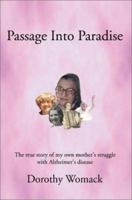 Passage into Paradise: The True Story of My Own Mother’S Struggle with Alzheimer’S Disease 0595249264 Book Cover