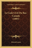 Le Code Civil Du Bas-Canada (1885) 1160150095 Book Cover