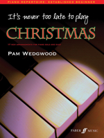 It's Never Too Late to Play Christmas: 17 New Arrangements for Piano Solo and Duet 0571526527 Book Cover