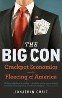 The Big Con: The True Story of How Washington Got Hoodwinked and Hijacked by CrackpotEconomics 0547085702 Book Cover