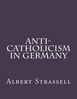 Anti-Catholicism in Germany 1540581268 Book Cover