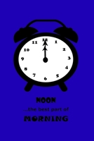 NOON ...the best part of MORNING: and the Best Time for Waking Up! B0858T5SG2 Book Cover