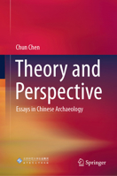 Theory and Perspective: Essays in Chinese Archaeology 9819613590 Book Cover