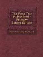 The First Year at Stanford 101646326X Book Cover