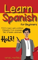 Learn Spanish for Beginners: 1000+ Easy and Common Phrases for Learning the Spanish Language 1803006412 Book Cover