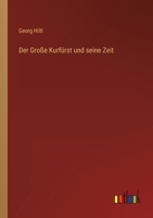 Der Große Kurfürst und seine Zeit 3368425102 Book Cover