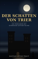 Der Schatten von Trier: Ein Trier-Krimi mit Kommissar Lennart Blume (Lennart-Blume-Reihe) (German Edition) B0HBWKZC66 Book Cover