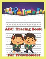 ABC Tracing Book for Preschoolers: Letter and Number Tracing Practice Book for Preschoolers, Kindergarten, ABC Kids 123 Kids, 8.5x11 Inches 1793468052 Book Cover