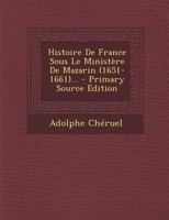 Histoire de France Sous Le Minist�re de Mazarin (1651-1661)... 1017775672 Book Cover