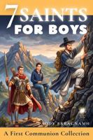 Seven Saints for Boys: A First Communion Collection of Courage and Faith (Mini Saints & Missionaries Library) B0GZK7SG5H Book Cover