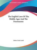 The English Laws Of The Middle Ages And The Freemasons 142530835X Book Cover