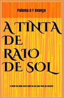 A TINTA DE RAIO DE SOL: a fonte de toda cura está na luz que vem do escuro (Portuguese Edition) B08J5HHXW3 Book Cover