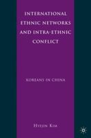 International Ethnic Networks and Intra-Ethnic Conflict: Koreans in China 0230102522 Book Cover