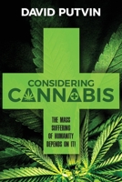 Considering Cannabis: The Mass Suffering of Humanity Depends On It! 1957013613 Book Cover