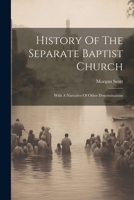 History Of The Separate Baptist Church: With A Narrative Of Other Denominations 1020547677 Book Cover
