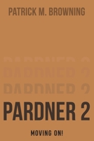 Pardner 2: Moving On! B0F9Y7M3JL Book Cover