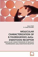 MOLECULAR CHARACTERIZATION OF B.THURINGIENSIS delta-ENDOTOXIN RECEPTOR: MOLECULAR CHARACTERIZATION OF BACILLUS THURINGIENSIS delta-ENDOTOXIN RECEPTOR 3639319052 Book Cover