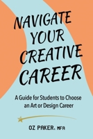 Navigate Your Creative Career: A Guide for Students to Choose an Art or Design Career B0FL24TSBL Book Cover