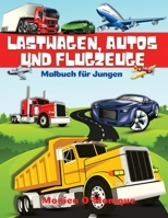 Lastwagen, Autos und Flugzeuge Malbuch f�r Jungen: Gro�e Sammlung von Spa� Trucks, Traktoren, Autos, Flugzeuge, Fahrr�der und andere Fahrzeuge F�rbung Seiten f�r Jungen Hohe Qualit�t Illustrationen f� 6651382500 Book Cover