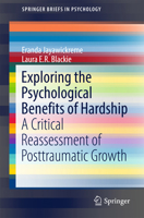 Exploring the Psychological Benefits of Hardship: A Critical Reassessment of Posttraumatic Growth 3319479873 Book Cover