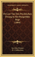 De Leer Van Den Psychischen Dwang In Het Burgerlijke Regt (1864) 1166797686 Book Cover