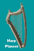 Harp Planner: Music Organizer, Calendar for Music Lovers, Schedule Songwriting, Monthly Planner (110 Pages, Lined, 6 x 9) 1677058811 Book Cover