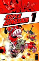 Super Dinosaur Volume 1 1607064200 Book Cover