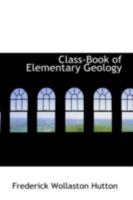 Class-Book Of Elementary Geology 0469177977 Book Cover