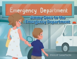 Jimmy Goes to the Emergency Department 1662468091 Book Cover