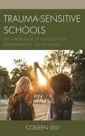 Trauma-Sensitive Schools: The Importance of Instilling Grit, Determination, and Resilience 1475849222 Book Cover