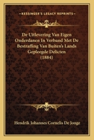 De Uitlevering Van Eigen Onderdanen In Verband Met De Bestraffing Van Buiten's Lands Gepleegde Delicten (1884) 1167549929 Book Cover